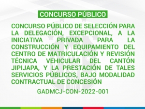 Concurso público de selección para la delegación, excepcional, a la iniciativa privada para la construcción y equipamiento del Centro de Matriculación y Revisión Técnica Vehicular del cantón Jipijapa, y la prestación de tales servicios públicos